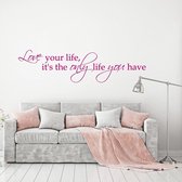 Muursticker Love Your Life, It’s The Only Life You Have. -  Roze -  120 x 30 cm  -  alle muurstickers  woonkamer  slaapkamer  engelse teksten - Muursticker4Sale