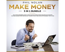 Make Money 3 in 1 Bundle: The ultimate Beginners Guide to create passive Income Streams Online fast on Amazon, Youtube, blogging from Home and Day Trading Stocks, Forex and Cryptocurrency for a Living