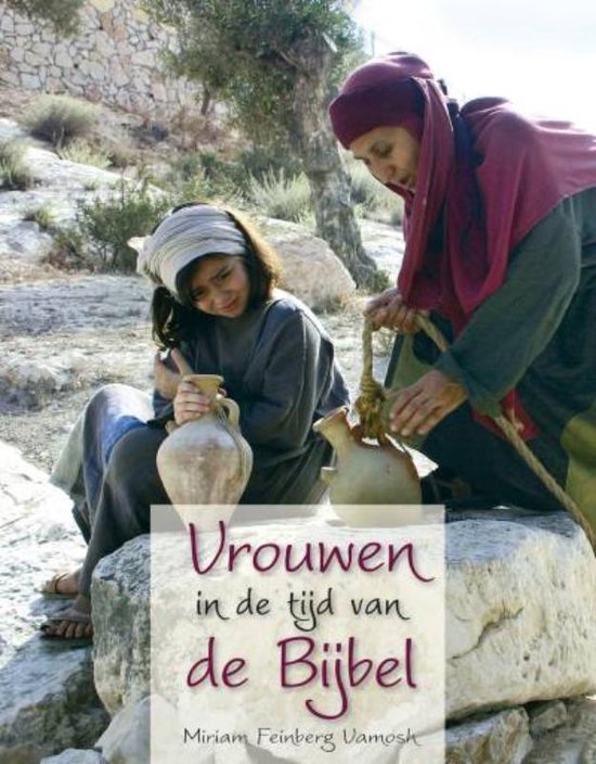 Cover van het boek 'Vrouwen in de tijd van de Bijbel' van M. Feinberg Vamosh en Miriam Feinberg-Vamosh