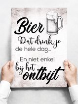 Wandbord: Bier Dat Drink Je De Hele Dag... En Niet Enkel Bij Het Ontbijt! - 30 x 42 cm