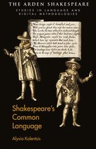 Arden Shakespeare Studies in Language and Digital Methodologies - Shakespeare’s Common Language