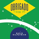 David Kilpatrick - Obrigado, A Futbal Epic (CD)