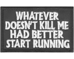 Anything That Doesn't Kill Me Better Go Running Tactical Moral Army Embroidery Velcro Patch - ShopVlot