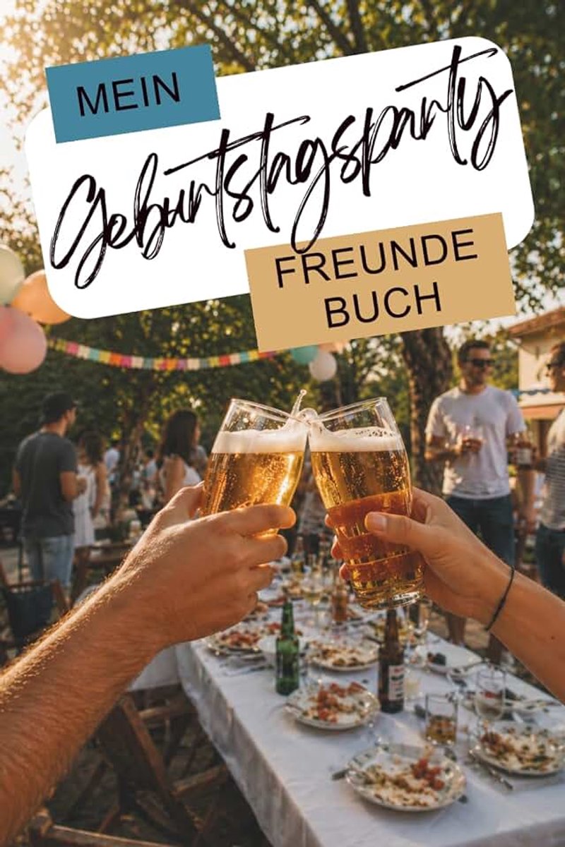 Freundebuch für die besten Erinnerungen an deine Geburtstagsfeier: Party Erinnerungen zum Ausfüllen für deine Geburtstagsgäste, Freunde und Familie