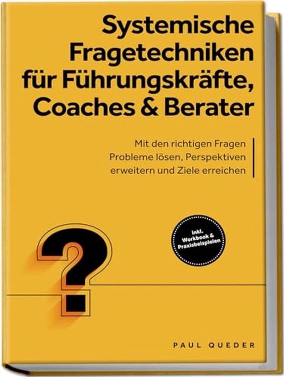 Systemische Fragetechniken für effektive Problemlösungen und persönliche Entwicklung