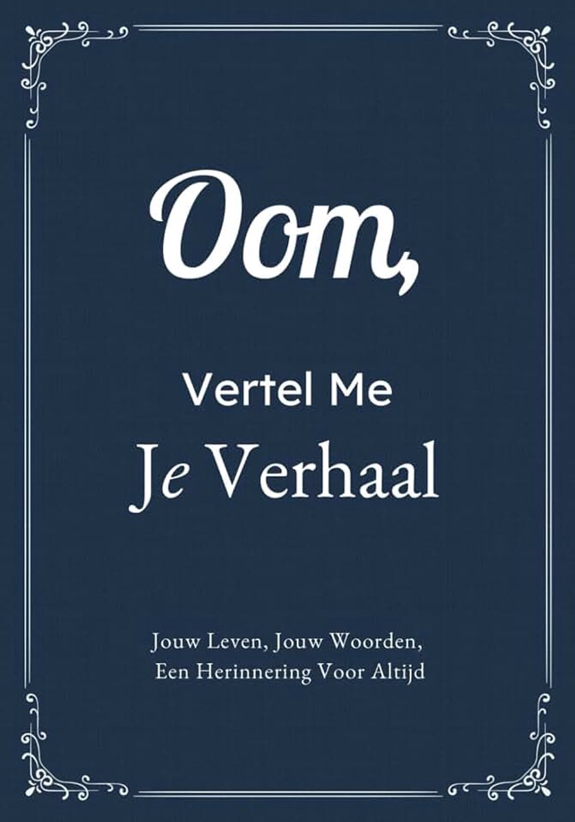 Vertel Me Je Verhaal: Een Invulboek Vol Herinneringen, Liefde En Persoonlijke Verhalen | Een Bijzonder Cadeau Voor Je Oom