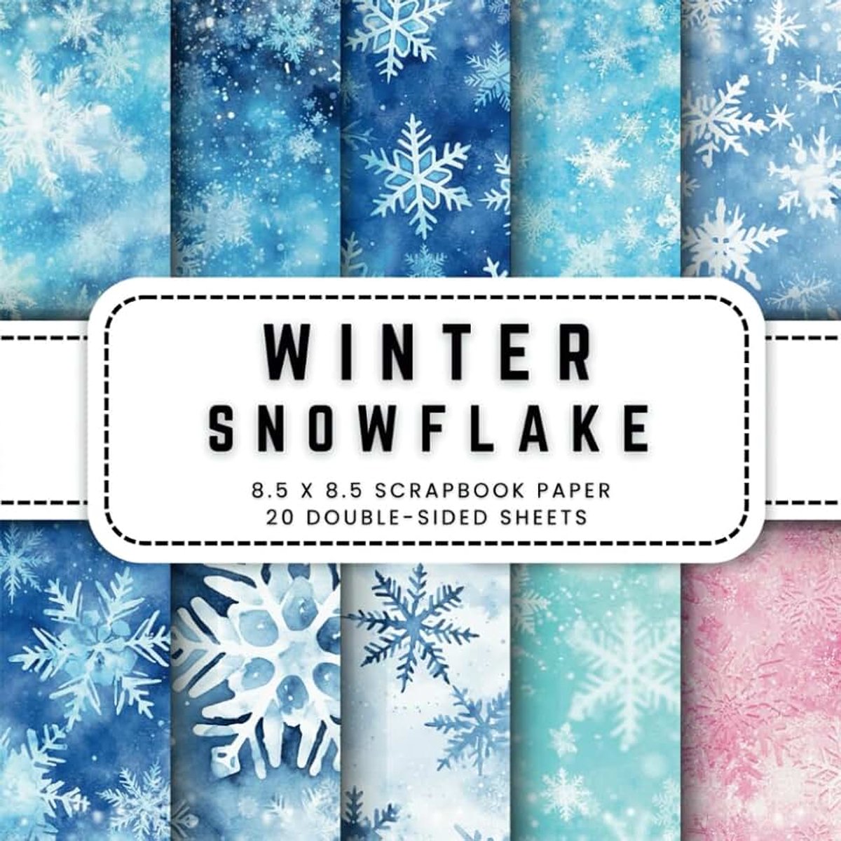 Snowflake Scrapbook Paper: 20 Snow Double-sided Decorative Craft Paper, 8.5 x 8.5 (21.59 x 21.59 cm) Perfect for Junk Journaling, Ephemera, Origami, Wrapping And More.