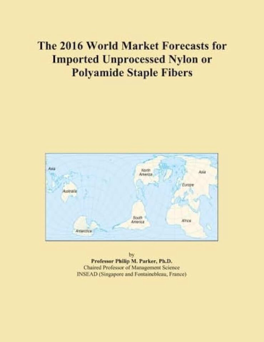 2016 World Market Forecasts for Imported Unprocessed Nylon or Polyamide Staple Fibers