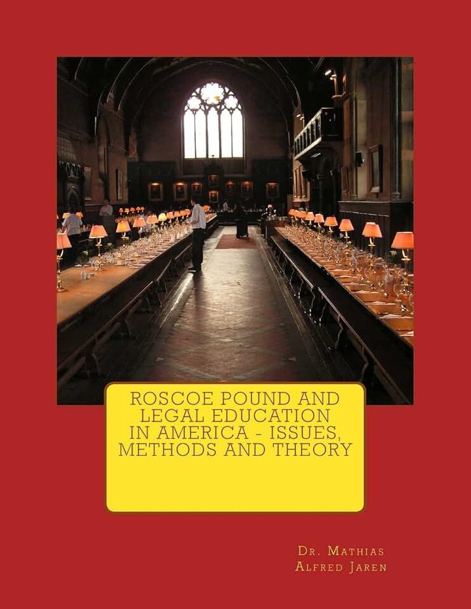 Pound and Legal Education in America - Issues, Methods and Theory