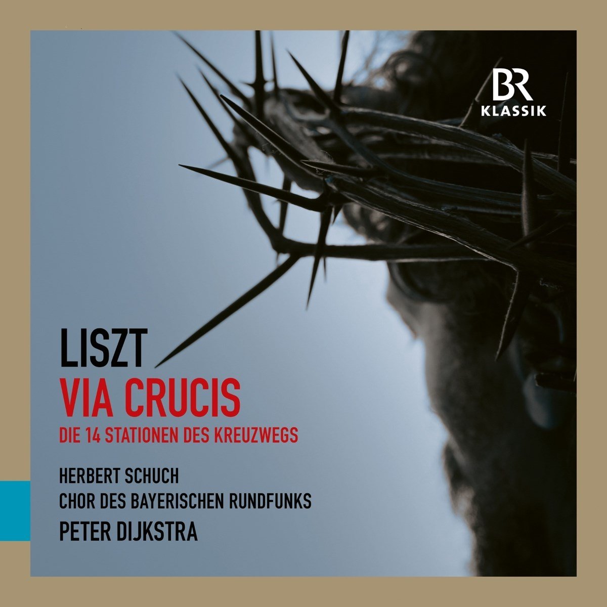 Chor Des Bayerischen Rundfunks, Herbert Schuch, Peter Dijkstra - Liszt: Via Crucis & Cornelius: Requiem (CD)