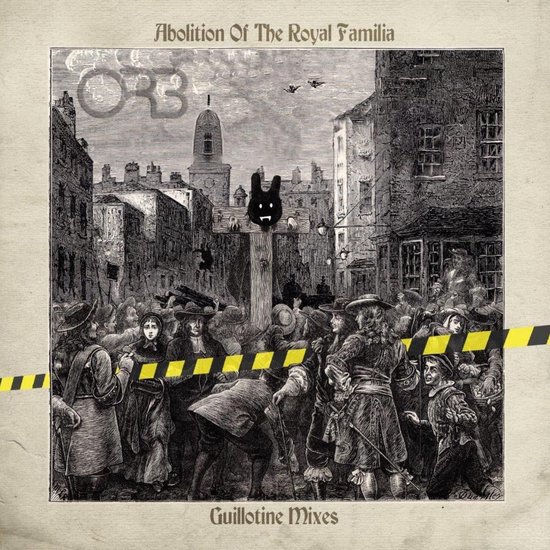 Albumhoes 'Abolition Of The Royal Familia - Guillotine Mixes' met een tekening van een menigte, een schandpaal met een konijnenmasker, en de tekst 'ORB3'.