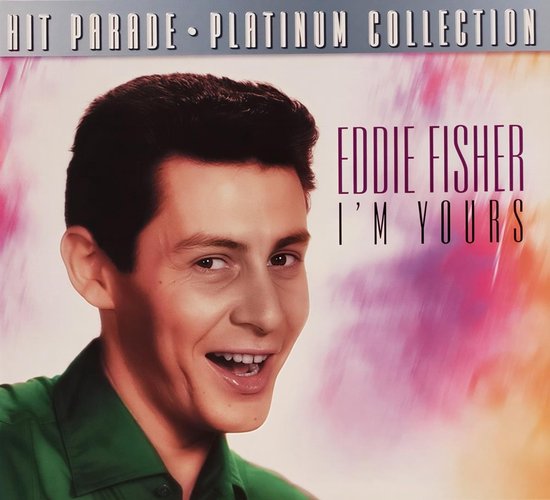 Eddie Fisher in een groen overhemd op een kleurrijke achtergrond voor het album Hit Parade Platinum Collection: I'm Yours.