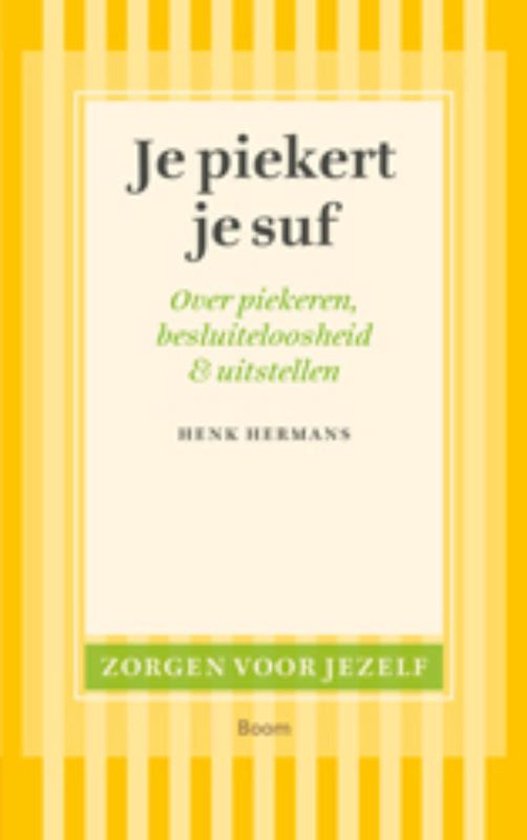 Boek 'Je piekert je suf' van Henk Hermans, met de ondertitel 'Over piekeren, besluiteloosheid & uitstellen'.