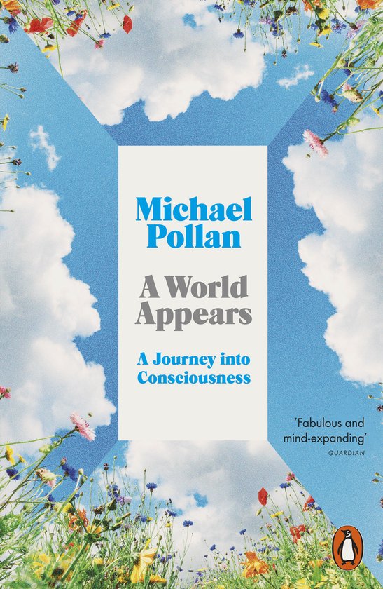 Boek kaft met blauwe lucht, wolken en bloemen. Titel: Michael Pollan A World Appears A Journey into Consciousness.