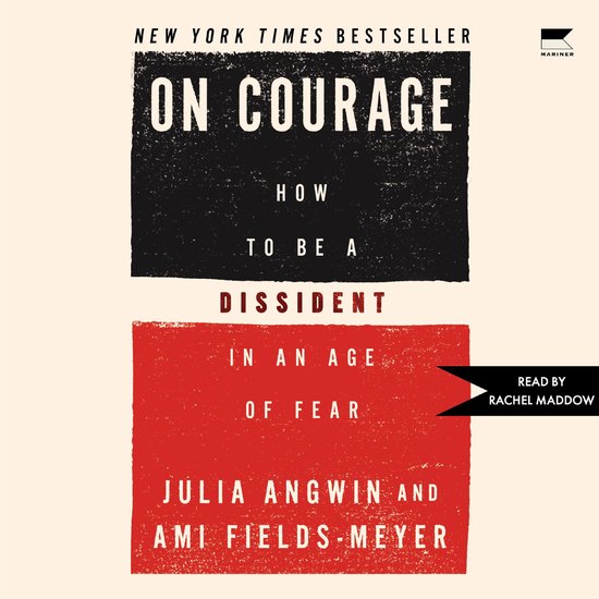 Couverture de livre "On Courage: How to Be a Dissident in an Age of Fear" par Julia Angwin et Ami Fields-Meyer.