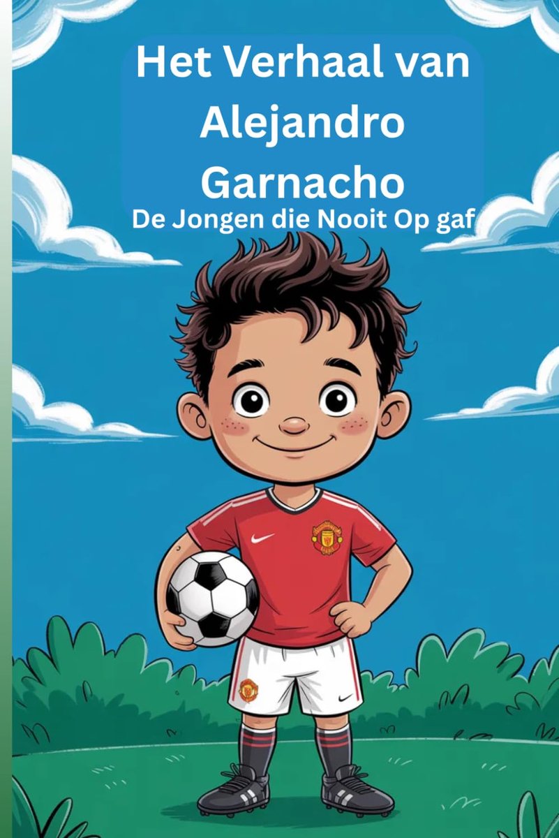 SnelShoppen - Het Verhaal van Alejandro Garnacho: Inspirerende Biografie, Motivatie, Doorzettingsvermogen, Sport, Voetbal, Jongen die Nooit Opgeeft, G