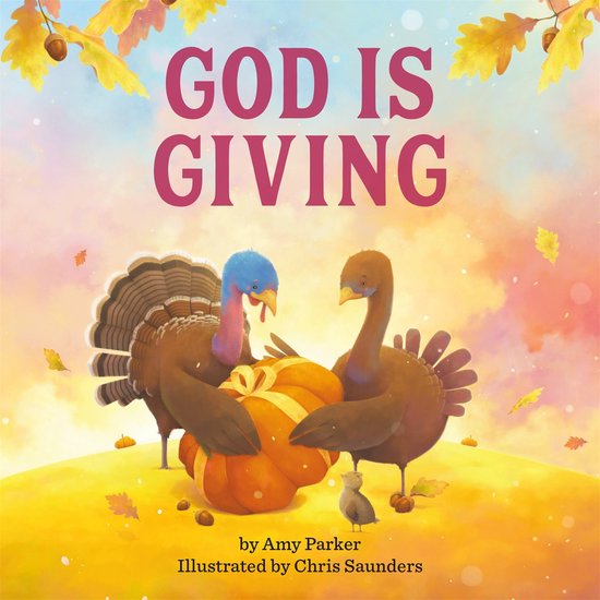 Boekomslag met de titel 'GOD IS GIVING' in grote roze letters. Twee kalkoenen en een kuiken kijken naar een pompoen versierd met een strik. Eikels en bladeren decoreren de hemel.