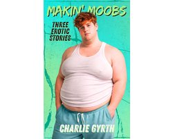 Makin' Moobs: Three Erotic Stories