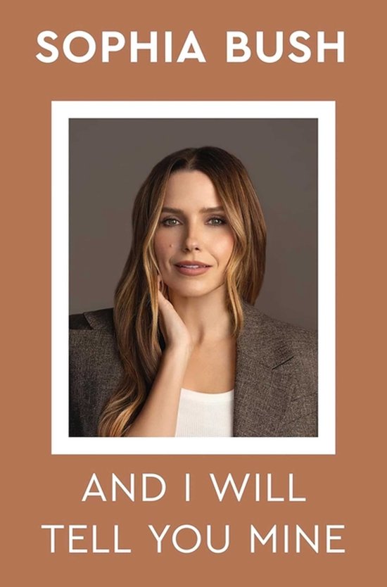 Sophia Bush, met haar hand op haar kin, draagt een bruin jasje en een witte top. De titel 'AND I WILL TELL YOU MINE' staat onderaan.