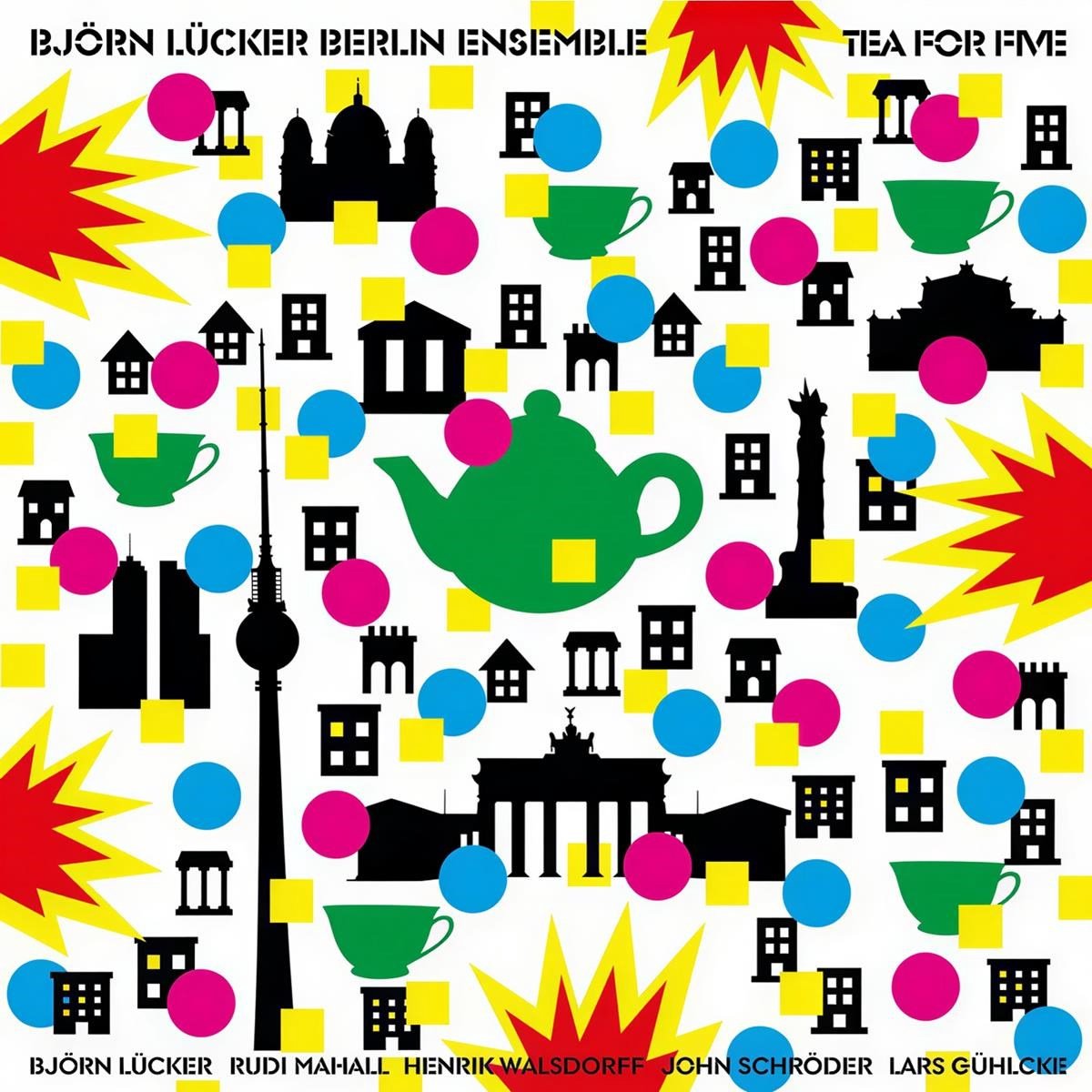 Björn Lücker Berlin Ensemble - Tea For Five