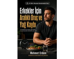 Erkekler İçin Aralıklı Oruç ve Yağ Kaybı Rehberi: Yeni başlayanlara uygun program, öğün saatleri ve sorun çözme planı