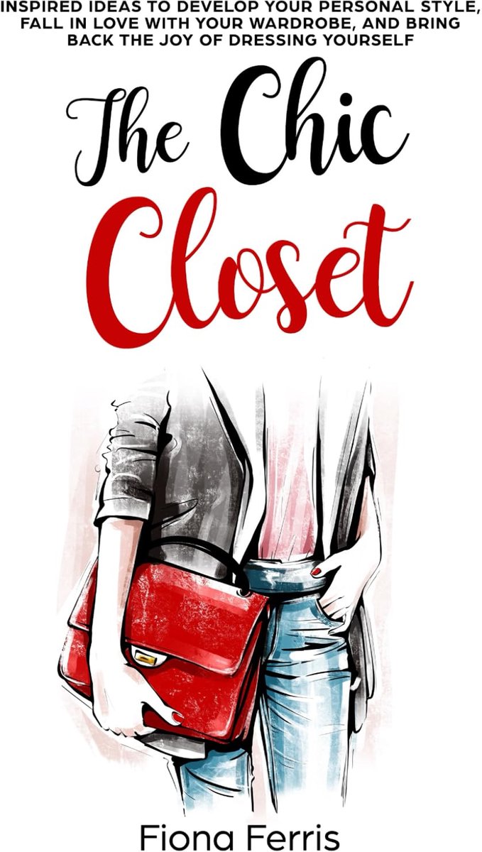 The Chic Closet: Inspired ideas to develop your personal style, fall in love with your wardrobe, and bring back the - ShopVlot