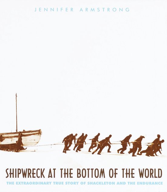 Boekomslag met de titel 'Shipwreck at the Bottom of the World' door Jennifer Armstrong. Een groep mensen trekt een schip over ijs.