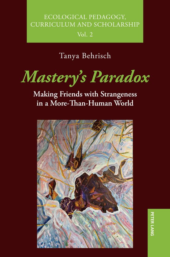 Ecological Pedagogy, Curriculum and Scholarship- Mastery’s Paradox