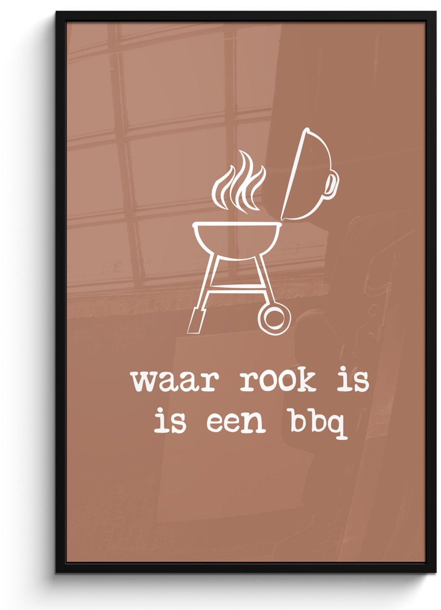 Poster in lijst - Fotolijst 80x120 cm - Posters - Waar rook is is een bbq - Quotes - Spreu