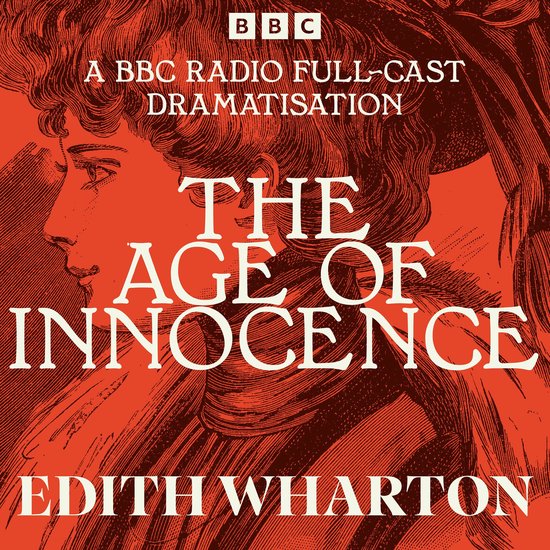 Boekomslag van "The Age of Innocence" van Edith Wharton. Een BBC Radio full-cast dramatisering in rood en wit.