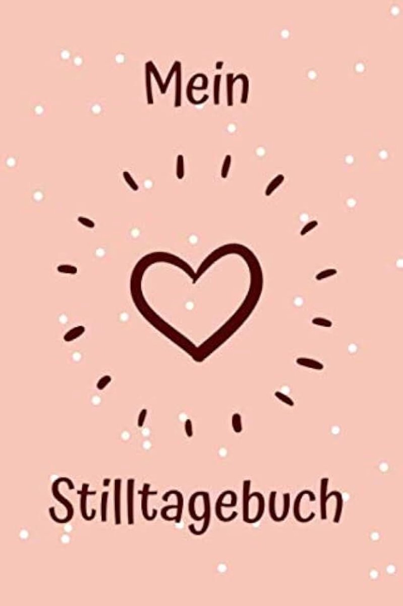 Stilltagebuch: für Mama und Baby  Stillprotokolle für 14 Wochen zum Notieren der Stillzeiten  Im praktischen A5 Format