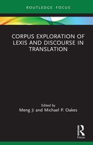 Routledge Studies in Empirical Translation and Multilingual Communication - Corpus Exploration of Lexis and Discourse in Translation