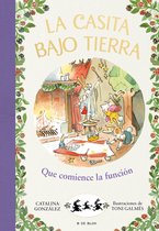 La casita bajo tierra 6 - La casita bajo tierra 6 - ¡Que comience la función!