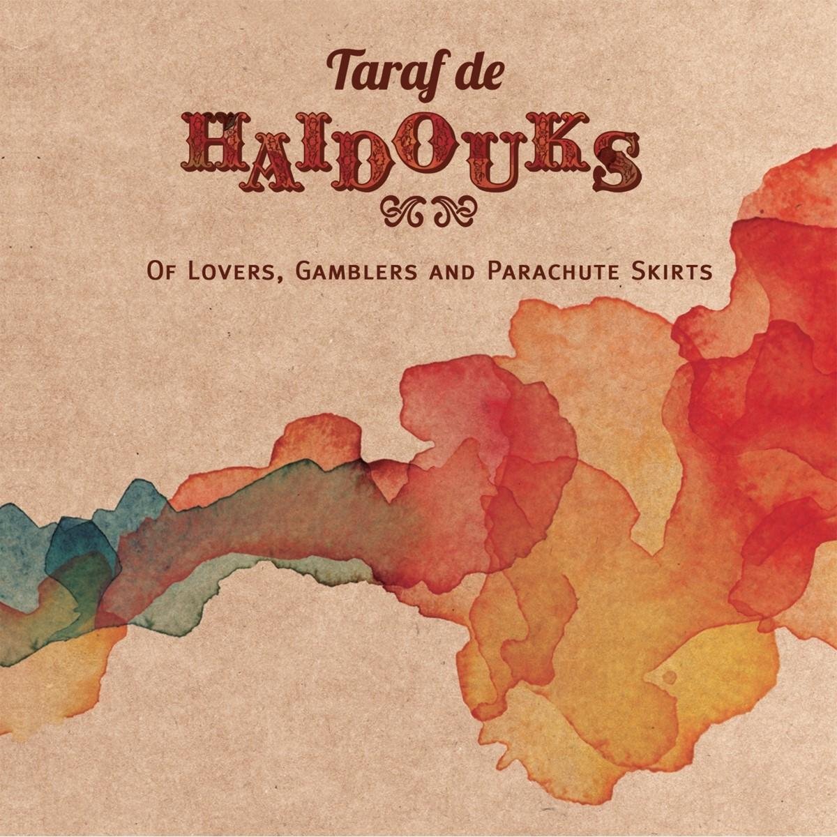 Taraf de Haïdouks - Of Lovers, Gamblers And Parachute Skirts (CD)