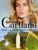 La collezione eterna di Barbara Cartland 13 - Non c'è tempo per amare (La collezione eterna di Barbara Cartland 13)
