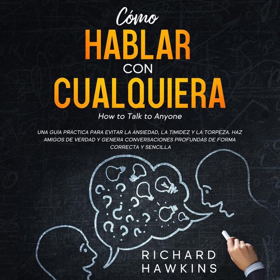 C mo Hablar Con Cualquiera How To Talk To Anyone Una Gu a Pr ctica 
