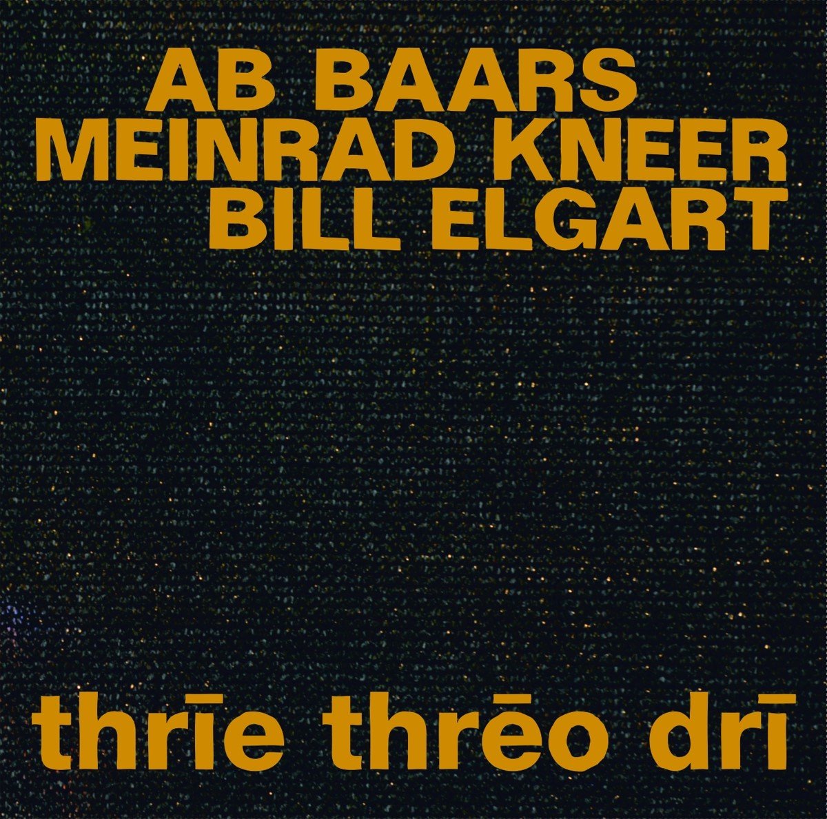 Ab Baars, Meinrad Kneer, Bill Elgart - Thrie Threo Dri (CD) (Limited Edition)
