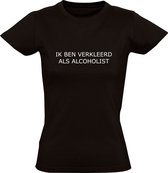 Ik ben verkleed als alcoholist | Dames T-shirt | Zwart | Drank | Bier | Wijn | Kroeg | Feest | Festival | Volksfeest | Carnaval | VerkledenDames T-shirt | Zwart