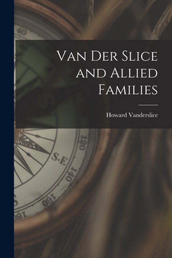 Van Der Slice and Allied Families 9781014977465 Howard 18531929