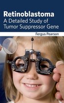 Retinoblastoma: A Detailed Study of Tumor Suppressor Gene