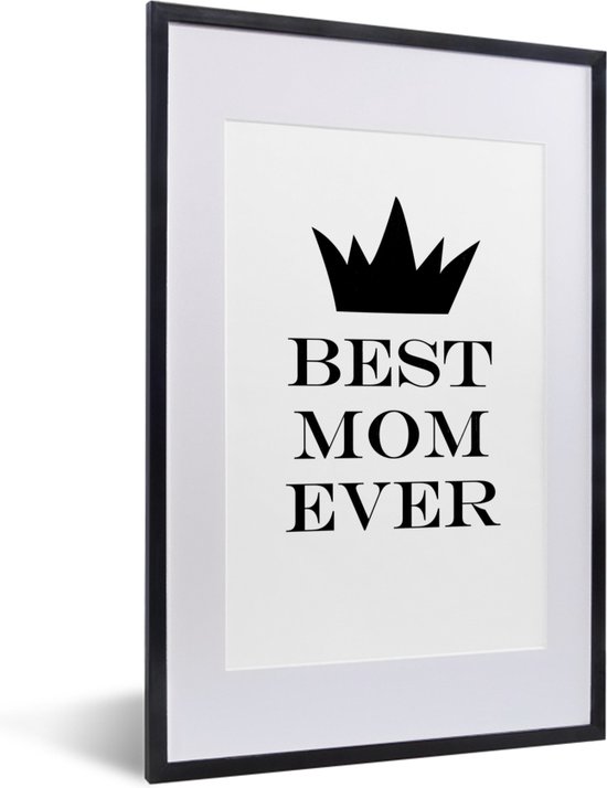 Fotolijst inclusief poster - Posterlijst 40x60 cm - Posters - Quotes - Best mom ever - Spreuken - Moeder - Foto in lijst decoratie - Cadeau voor moeder - Moederdag cadeautje