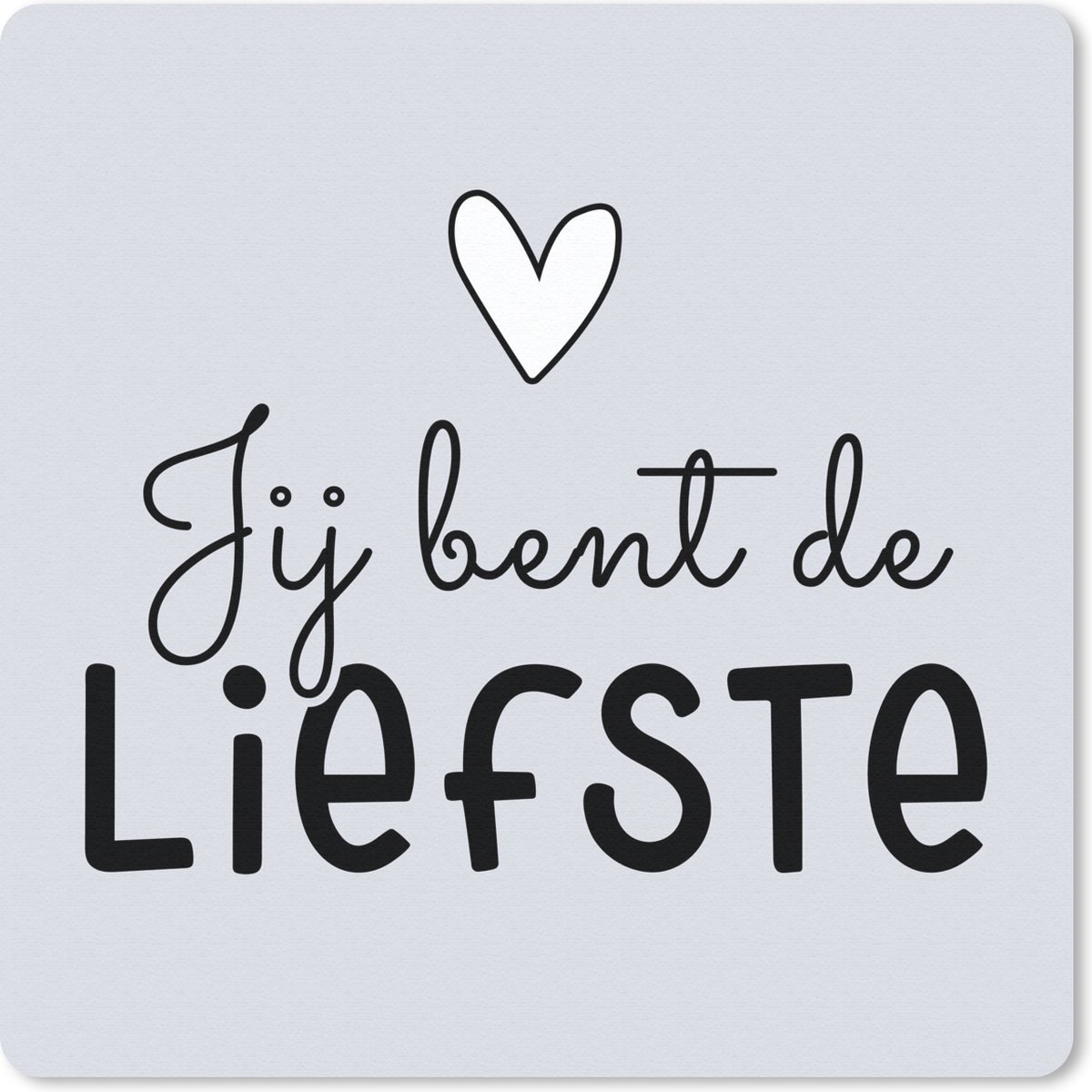 Muismat 30x30 cm - Mousepad Jij bent de liefste - Quotes - Spreuken - Muismatten