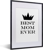 Fotolijst inclusief poster - Posterlijst 30x40 cm - Posters - Quotes - Best mom ever - Spreuken - Moeder - Foto in lijst decoratie - Cadeau voor moeder - Moederdag cadeautje