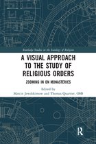 Routledge Studies in the Sociology of Religion - A Visual Approach to the Study of Religious Orders