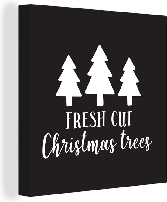 Canvas Schilderij Kerst quote Fresh cut Christmas trees tegen een zwarte achtergrond - 50x50 cm - Wanddecoratie