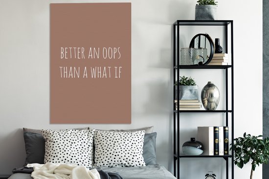Tableau sur toile Citation anglaise Mieux vaut un oops qu'un what if sur fond marron - 80x120 cm - Décoration murale