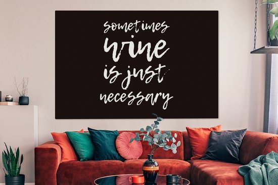 Tableau Peinture sur toile Citation fond noir Parfois le vin est juste nécessaire - 180x120 cm - Décoration murale XXL