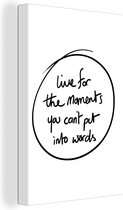 Canvas Schilderij Quotes - Spreuken - Live for the moments you can't put into words - Motivatie - 80x120 cm - Wanddecoratie
