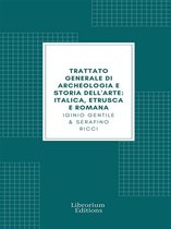 Trattato generale di Archeologia e Storia dell'Arte (Edizione Illustrata)
