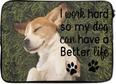 Laptophoes 13 inch - I work hard so my dog can have a better life - Spreuken - Quotes - Hond - Laptop sleeve - Binnenmaat 32x22,5 cm - Zwarte achterkant